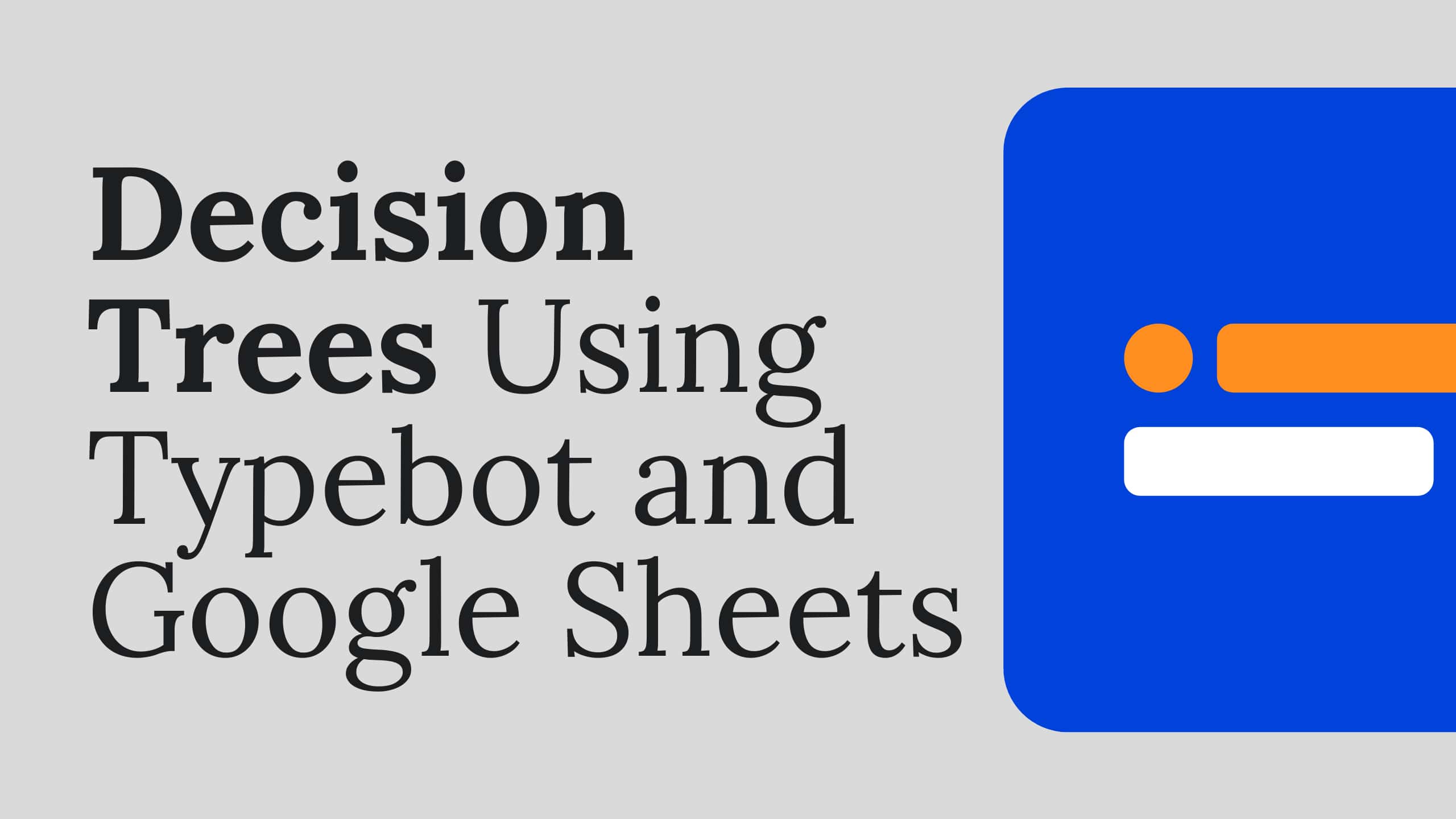 Create a Decision Tree with Typebot and Google Sheets